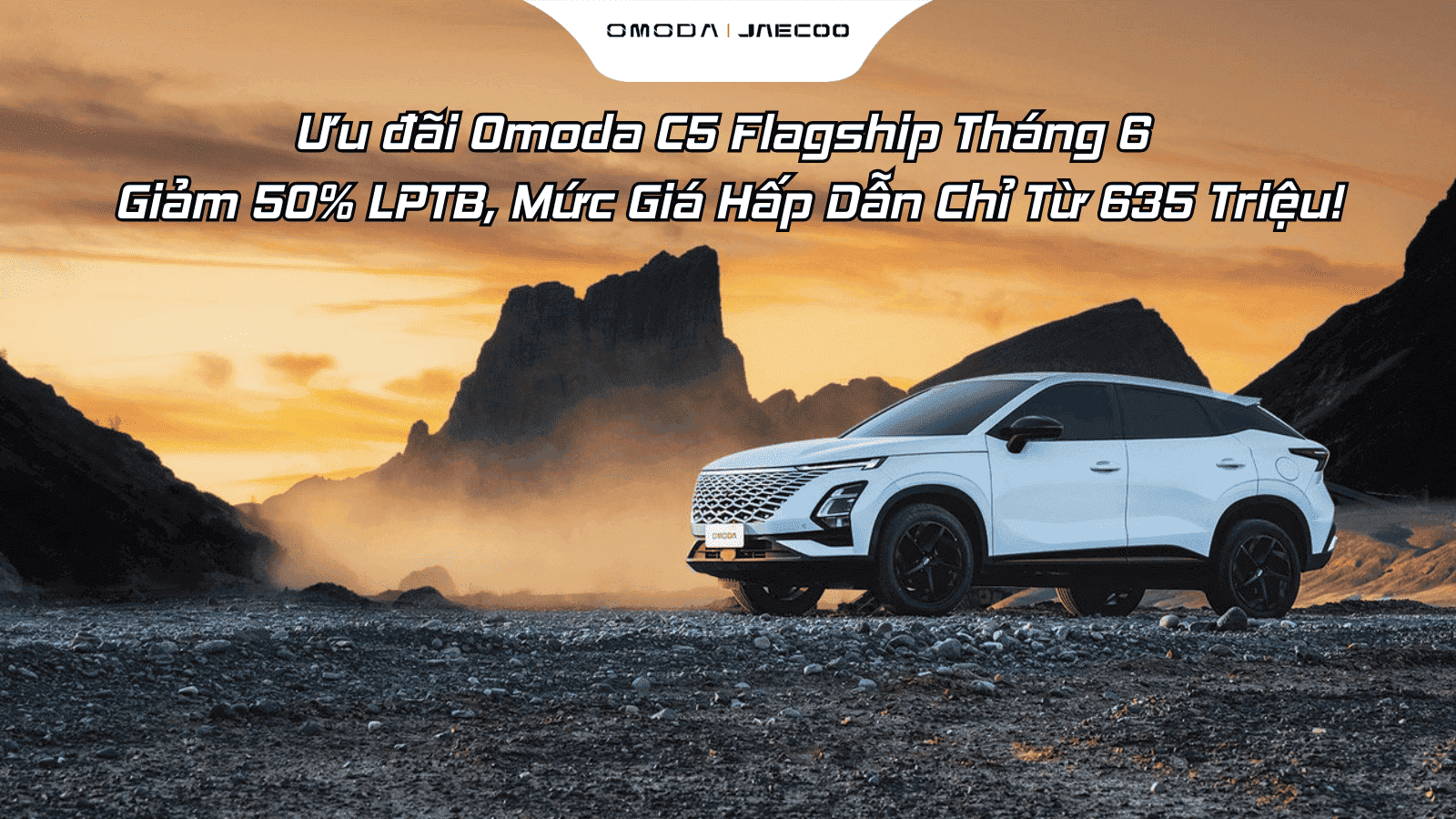Ưu đãi Omoda C5 Flagship tháng 6 – Giảm 50% LPTB, Mức Giá Hấp Dẫn Chỉ Từ 635 Triệu!